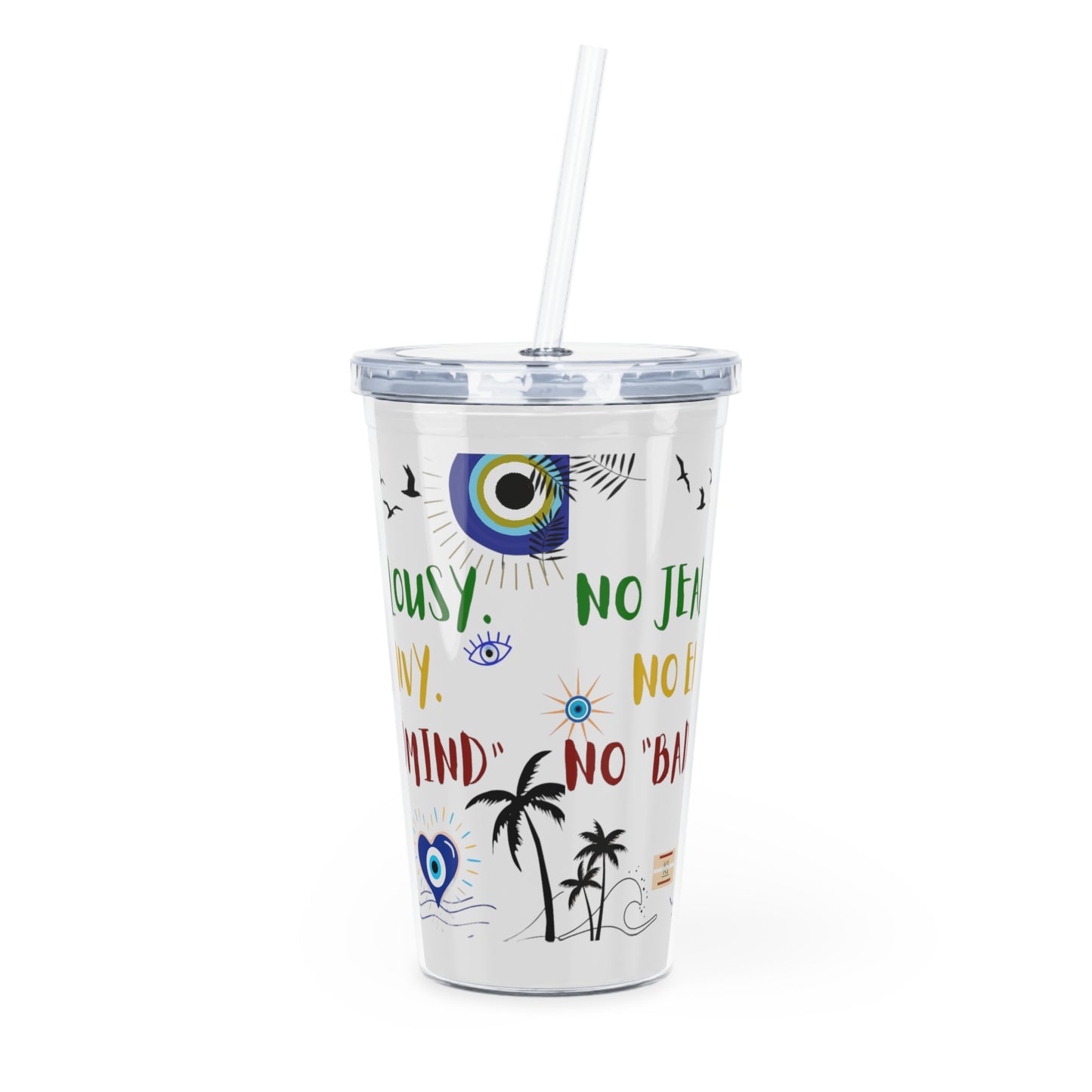 No JEALOUSY. No ENVY. No "BADMIND" - Plastic Tumbler with Straw