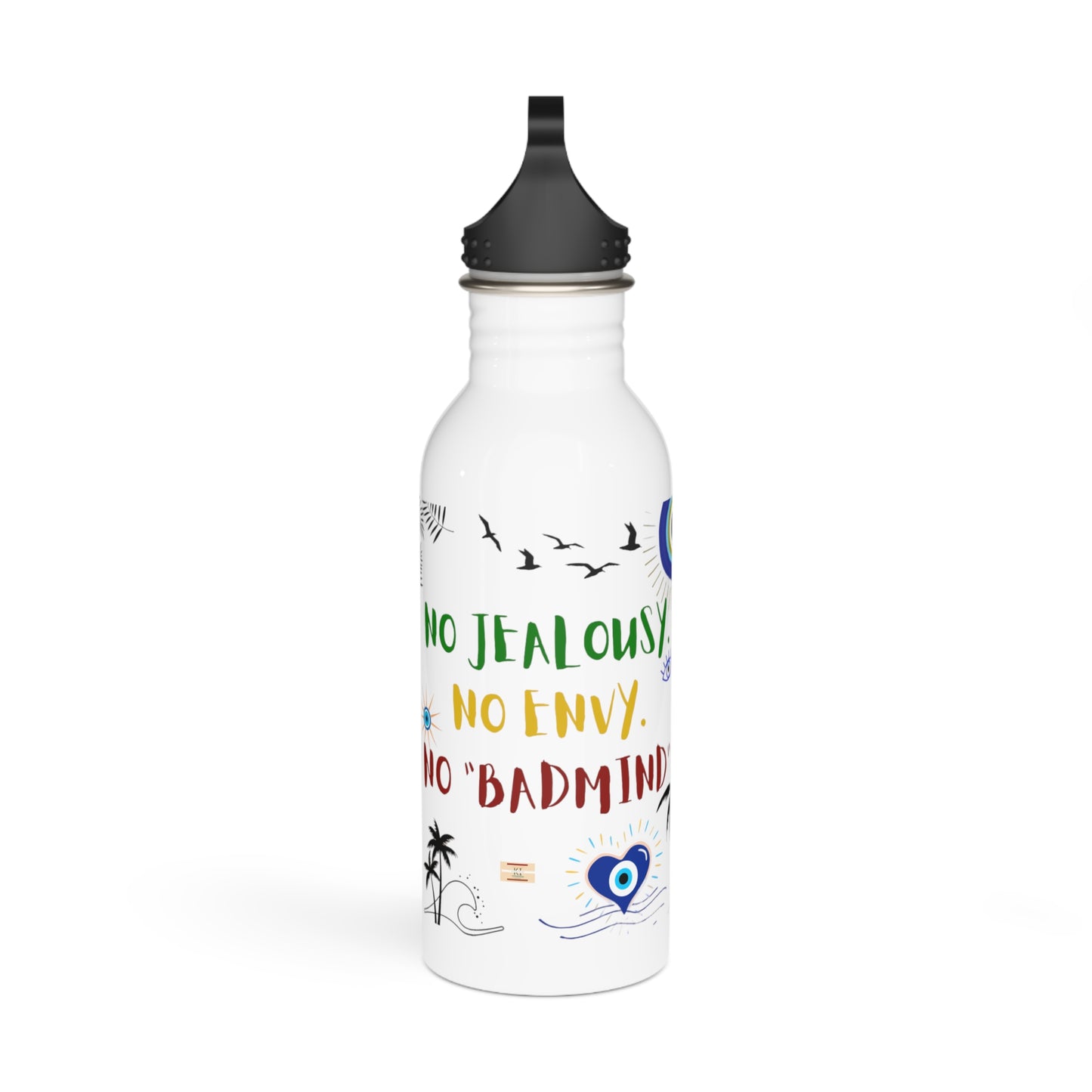 No JEALOUSY. No ENVY. No "BADMIND" Nazar Inspired  Stainless Steel Good Vibes Water Bottle